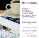 12/4 10h- Audiência Pública AUMENTOS NAS TAXAS DE JUROS  E SEU IMPACTO SOBRE A DÍVIDA PÚBLICA