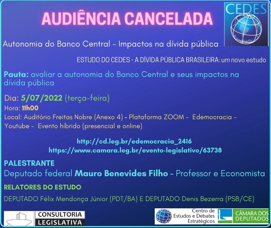 AUDIÊNCIA CANCELADA - 5 JULHO 11H - Audiência Pública - AUTONOMIA DO BANCO CENTRAL - IMPACTOS NA DÍVIDA PÚBLICA