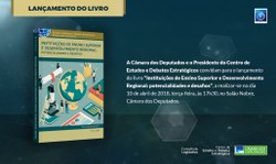 Câmara lança livro sobre Instituições de Ensino Superior e Desenvolvimento Regional 