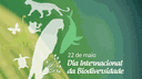 Dia da Biodiversidade 2018 é mundialmente comemorado.