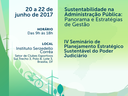 Sustentabilidade na Administração Pública & IV Seminário de Planejamento Sustentável do Poder Judiciário