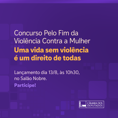 TV Câmara anuncia vencedoras do concurso de obras audiovisuais “Pelo Fim da Violência contra a Mulher”