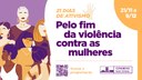 Câmara divulga programação da campanha de 21 dias de ativismo pelo fim da violência contra a mulher