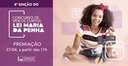 Divulgados vencedores do concurso de vídeos sobre a Lei Maria da Penha