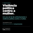 Seminário debate um ano da lei de combate à violência política de gênero