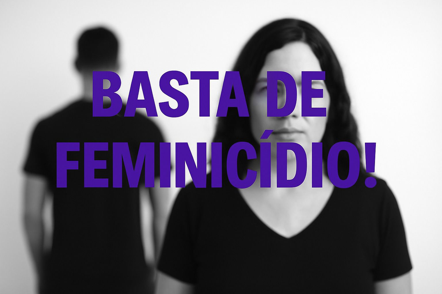 Basta de feminicídio!