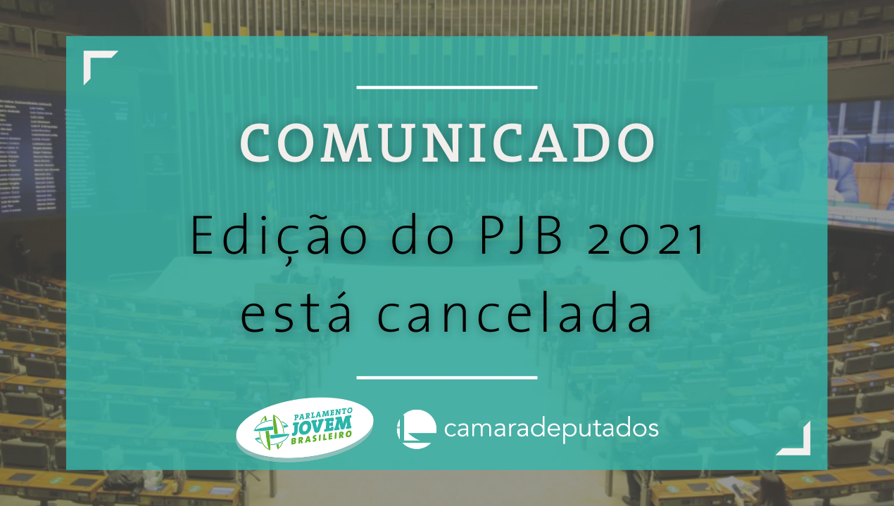 Cancelada a edição 2021 do Parlamento Jovem Brasileiro, devido à pandemia de Covid-19