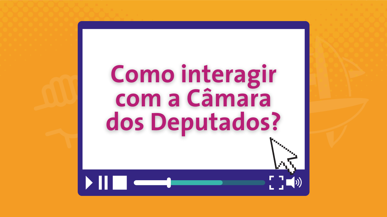 Como interagir com a Câmara dos Deputados? - Aulive PJB 2020