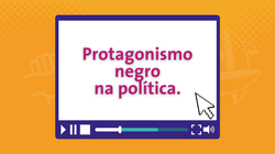 Protagonismo negro na política - Aulive PJB 2020