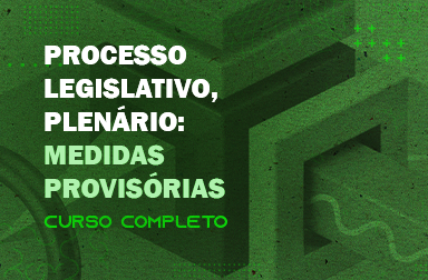 Câmara disponibiliza curso completo sobre medidas provisórias