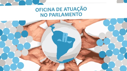 Inscrições para Oficina de Atuação no Parlamento estão abertas