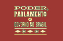 Poder, Parlamento e Governo no Brasil