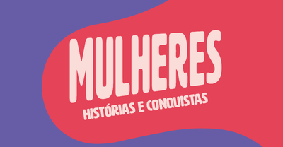 Mulheres: Histórias e Conquistas destaque
