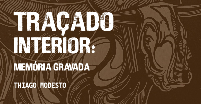 Traçado interior: memória gravada destaque