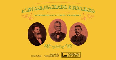 Alencar, Machado e Euclides: patrimônios da cultura brasileira destaque