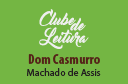 Clube de Leitura de outubro debate Dom Casmurro, de Machado de Assis