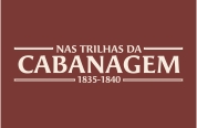 Nas Trilhas da Cabanagem (1835—1840)