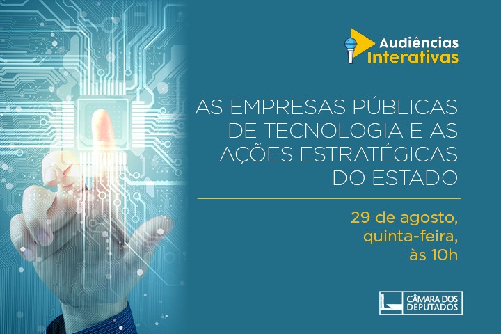 Audiência debate papel de empresas públicas de tecnologia na promoção de ações estratégicas do Estado