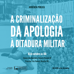 Audiência Pública - A criminalização da apologia à ditadura militar (16/10)