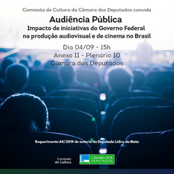 Audiência Pública - Iniciativas do governo federal e a produção audiovisual no Brasil (04/09/2019)