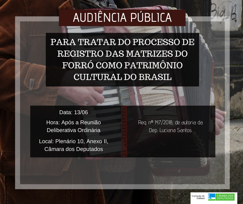 Audiência Pública - Matrizes do Forró como Patrimônio Cultural do Brasil (dia 13/06/2018)