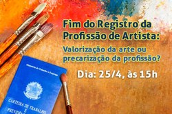 Seminário - Fim do Registro da Profissão de Artista: valorização da arte ou precarização da profissão? - 25/04/2018