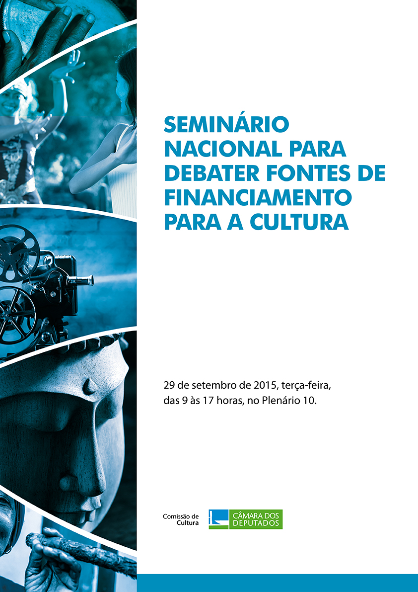 Seminário Nacional para debater "Fontes de Financiamento da Cultura" - dia 29 de Setembro – terça-feira, das 9h às 17h, no Plenário 10.