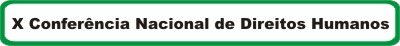 X Conferência Nacional de Direitos Humanos