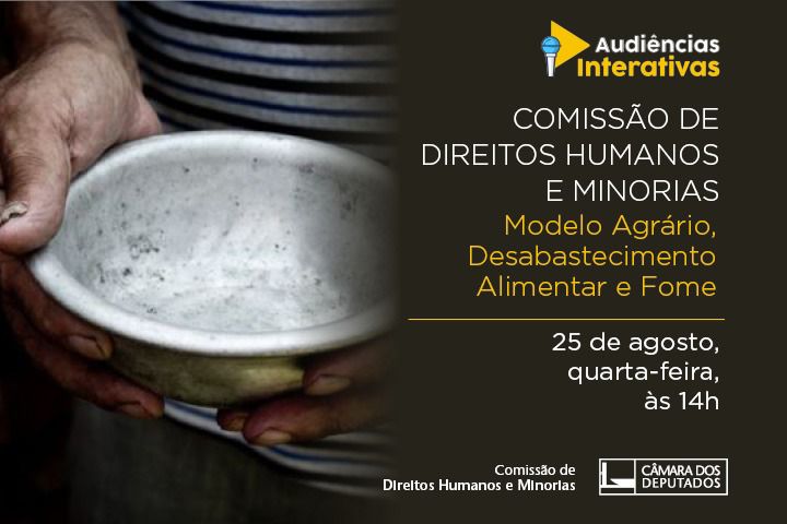 CDHM debaterá modelo agrário, desabastecimento alimentar e fome