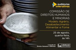 CDHM debaterá modelo agrário, desabastecimento alimentar e fome