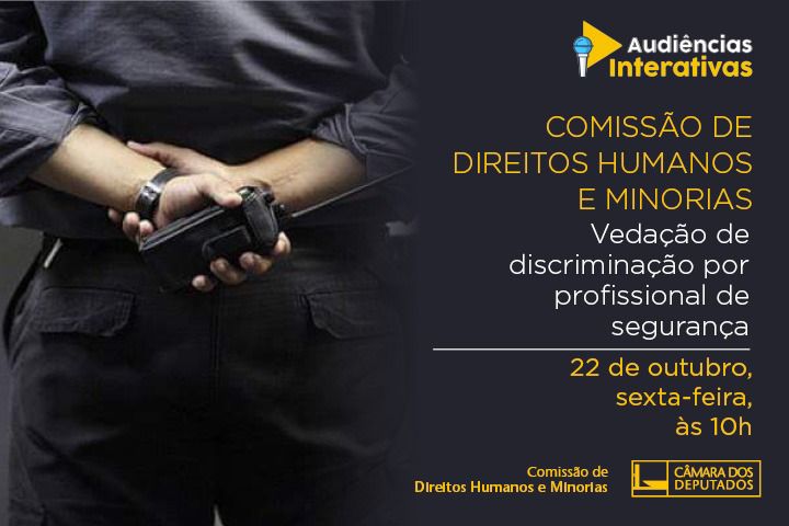CDHM debaterá vedação de discriminação por profissional de segurança