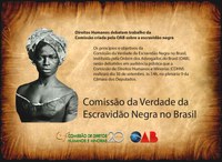 Direitos Humanos debatem trabalho da Comissão criada pela OAB sobre a escravidão negra
