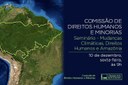 Seminário da CDHM debaterá “Mudanças Climáticas, Direitos Humanos e Amazônia”
