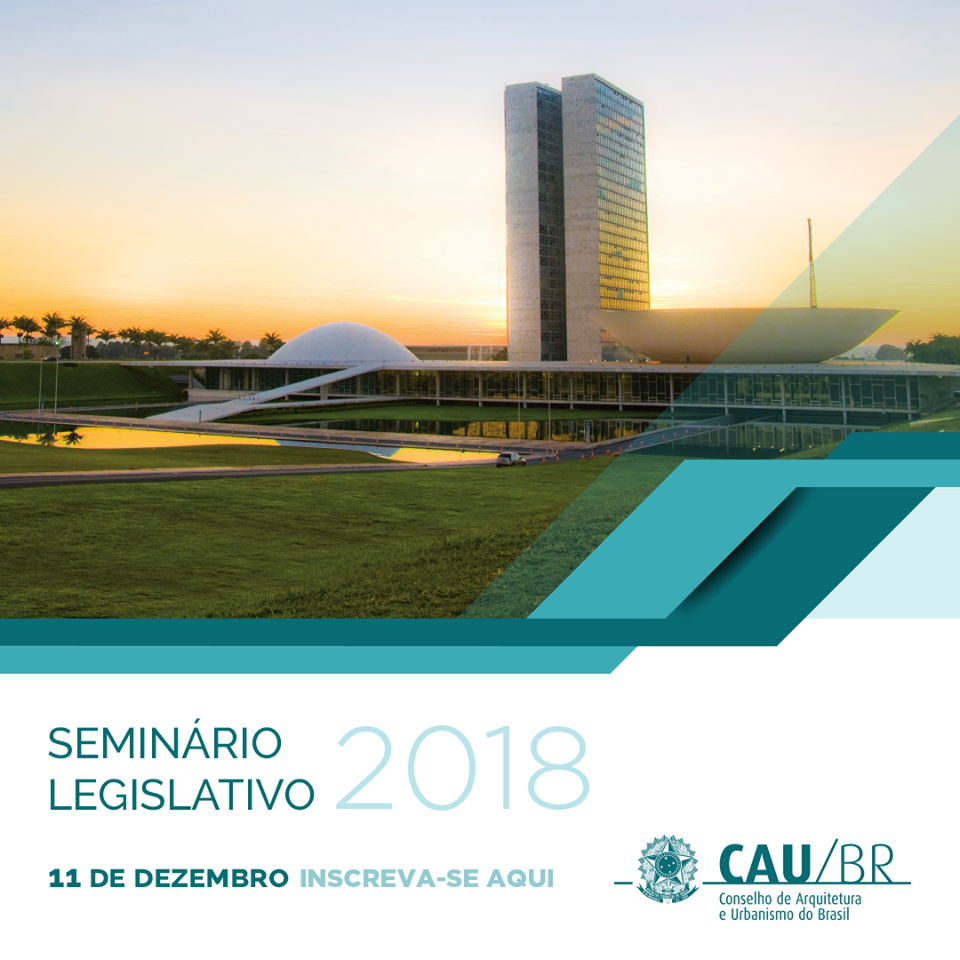 CDU e CAU/BR promovem 6° Seminário Legislativo de Arquitetura e Urbanismo dia 11/12