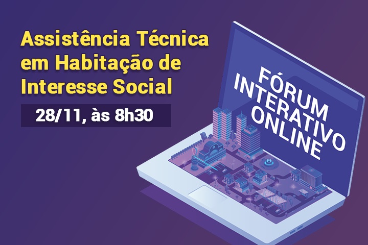 Fórum Interativo abordará assistência técnica em habitação de interesse social