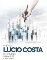 Indicados ao Prêmio Lucio Costa de Mobilidade, Saneamento e Habitação - 2016.