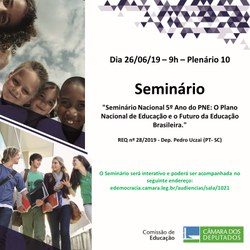 Apresentações do Seminário 5º Ano do PNE: o PNE e o Futuro da Educação Brasileira, em 26/06/19