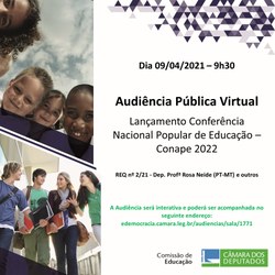 Audiência Pública, em 09/04/21, para Lançamento da Conferência Nacional Popular de Educação - Conape 2022