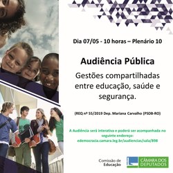 Audiência Pública, no dia 07 de maio, sobre "Gestões compartilhadas entre educação, saúde e segurança".