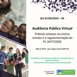 Participe da Audiência Pública, em 07/05/21, às 9h, para tratar das práticas exitosas no ensino remoto e a regulamentação do PL 3477/20