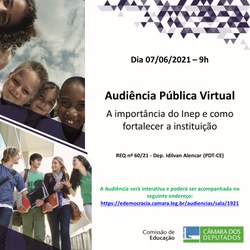 Participe da Audiência Pública, em 07/06/21, sobre "A importância do INEP e como fortalecer a instituição". 