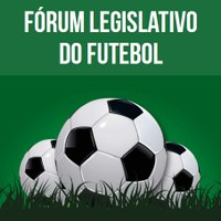 Comissão do Esporte amplia participação popular no debate da agenda positiva do futebol brasileiro