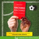 Comissão do Esporte da Câmara dos Deputados lança campanha contra racismo no futebol 