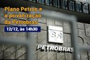 CLP debaterá o "equacionamento do Plano Petros e a privatização da Petrobrás".