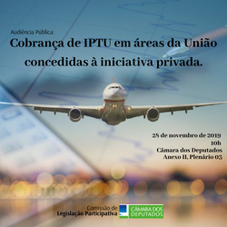 Cobrança de IPTU em áreas da União concedidas à iniciativa privada em debate na CLP