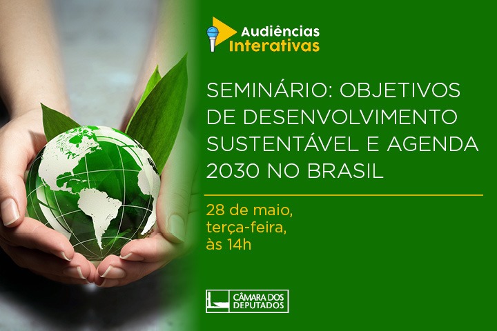 Cmads fará Seminário: Objetivos de Desenvolvimento Sustentável e Agenda 2030 no Brasil.