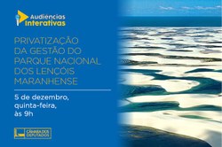 CMADS  realizou Audiência Pública sobre a "Privatização da Gestão do Parque Nacional dos Lençóis Maranhenses"