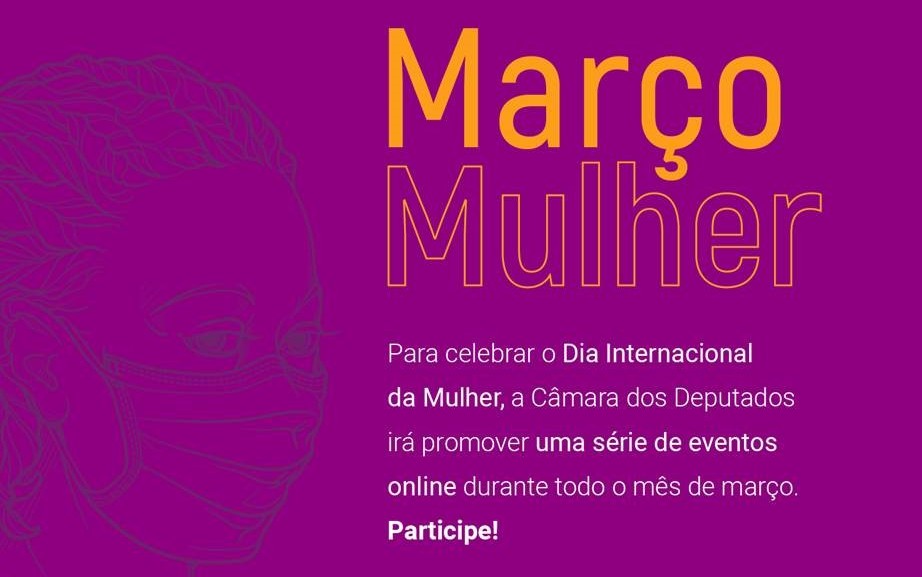 Câmara promove série de eventos e atividades virtuais para comemorar o Março Mulher - confira a programação