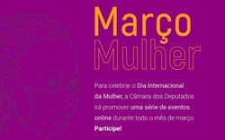 Câmara promove série de eventos e atividades virtuais para comemorar o Março Mulher - confira a programação