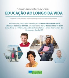 As Comissões de Defesa dos Direitos das Pessoas com Deficiência e de Educação promovem Seminário Internacional para tratar da Educação ao Longo da Vida